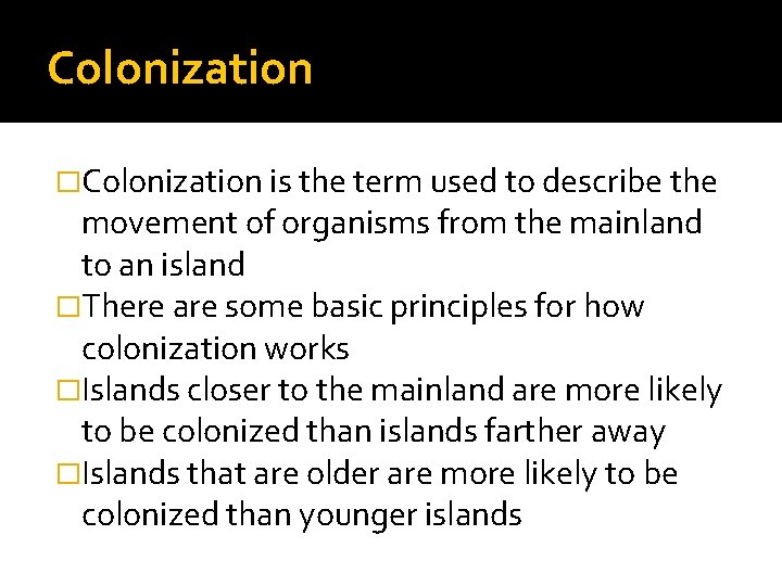 Colonization �Colonization is the term used to describe the movement of organisms from the