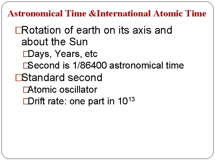 Astronomical Time &International Atomic Time �Rotation of earth on its axis and about the