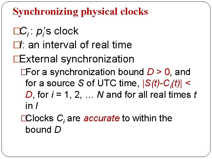 Synchronizing physical clocks �Ci : pi’s clock �I: an interval of real time �External
