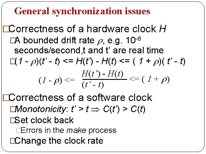General synchronization issues �Correctness of a hardware clock H �A bounded drift rate ,