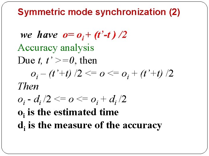 Symmetric mode synchronization (2) we have o= oi + (t’-t ) /2 Accuracy analysis