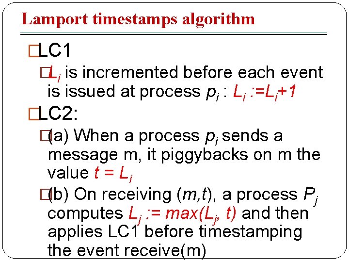 Lamport timestamps algorithm �LC 1 �Li is incremented before each event is issued at