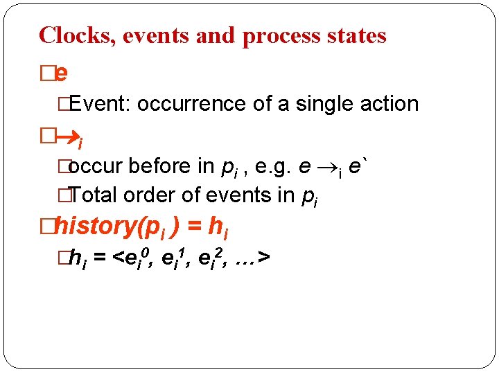Clocks, events and process states �e �Event: occurrence of a single action � i