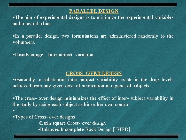 PARALLEL DESIGN §The aim of experimental designs is to minimize the experimental variables and