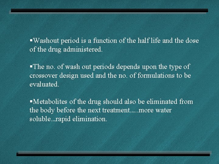 §Washout period is a function of the half life and the dose of the