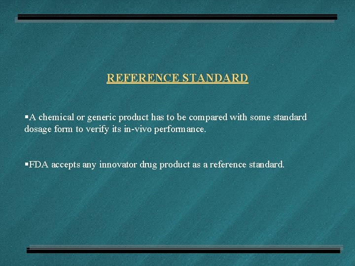 REFERENCE STANDARD §A chemical or generic product has to be compared with some standard