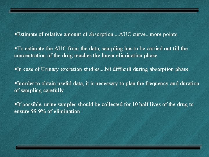 §Estimate of relative amount of absorption…. AUC curve…more points §To estimate the AUC from