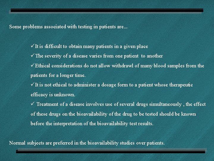 Some problems associated with testing in patients are… üIt is difficult to obtain many