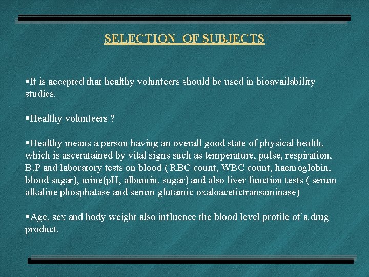 SELECTION OF SUBJECTS §It is accepted that healthy volunteers should be used in bioavailability