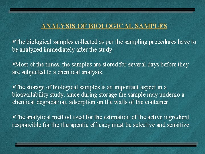 ANALYSIS OF BIOLOGICAL SAMPLES §The biological samples collected as per the sampling procedures have