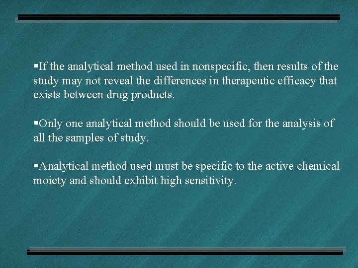 §If the analytical method used in nonspecific, then results of the study may not