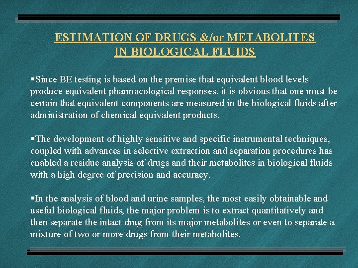 ESTIMATION OF DRUGS &/or METABOLITES IN BIOLOGICAL FLUIDS §Since BE testing is based on