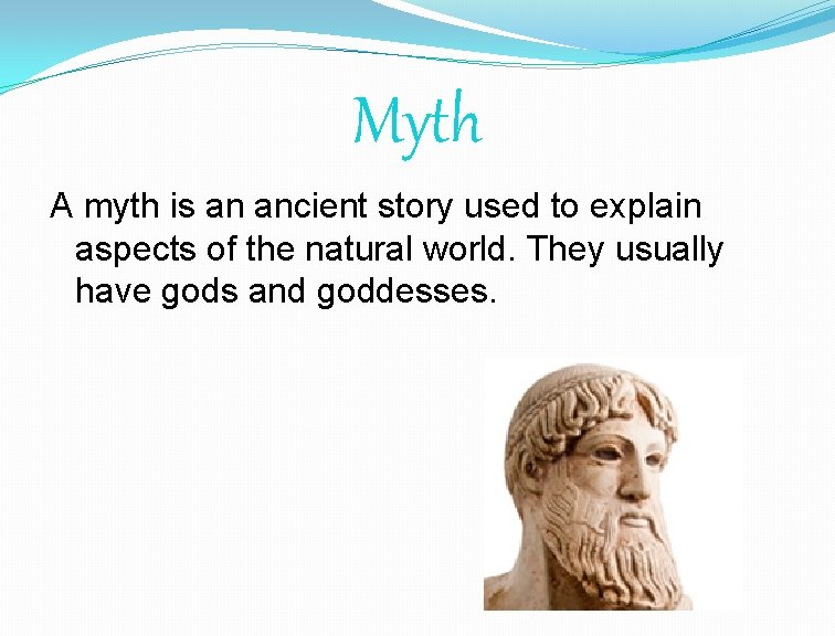 Myth A myth is an ancient story used to explain aspects of the natural