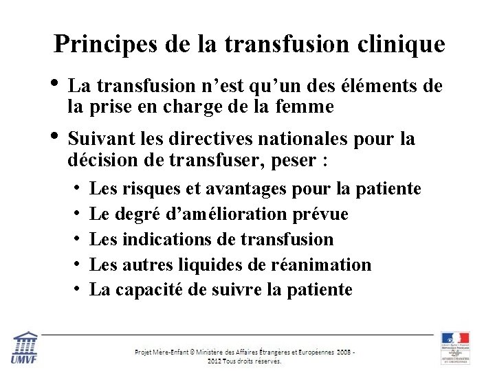 Principes de la transfusion clinique • La transfusion n’est qu’un des éléments de la