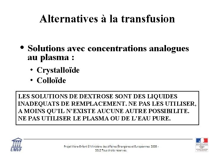 Alternatives à la transfusion • Solutions avec concentrations analogues au plasma : • Crystalloïde