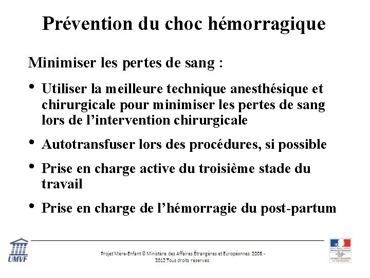 Prévention du choc hémorragique Minimiser les pertes de sang : • Utiliser la meilleure