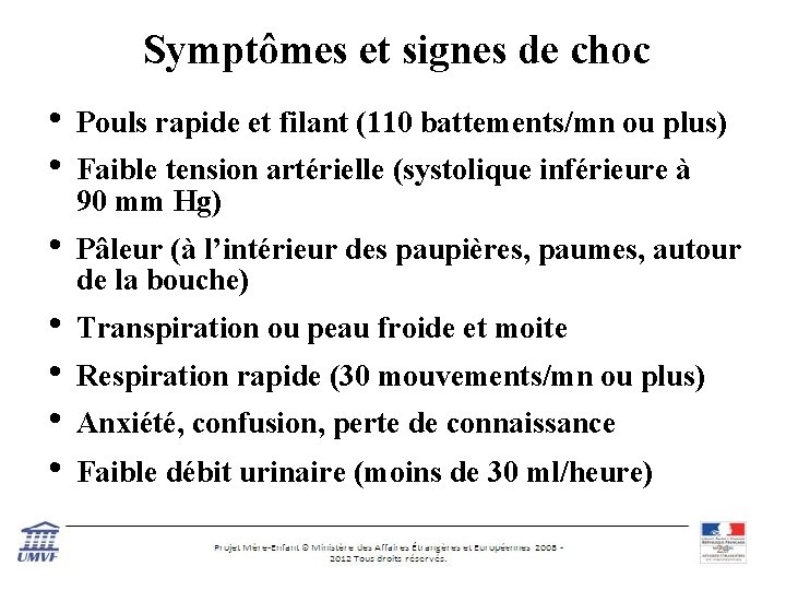 Symptômes et signes de choc • • Pouls rapide et filant (110 battements/mn ou