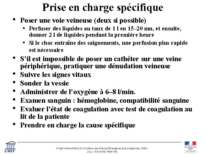 Prise en charge spécifique • • Poser une voie veineuse (deux si possible) •