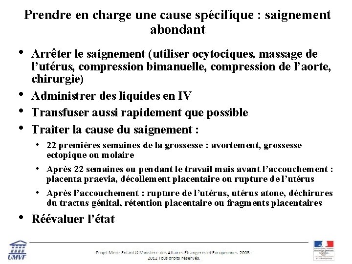 Prendre en charge une cause spécifique : saignement abondant • • Arrêter le saignement