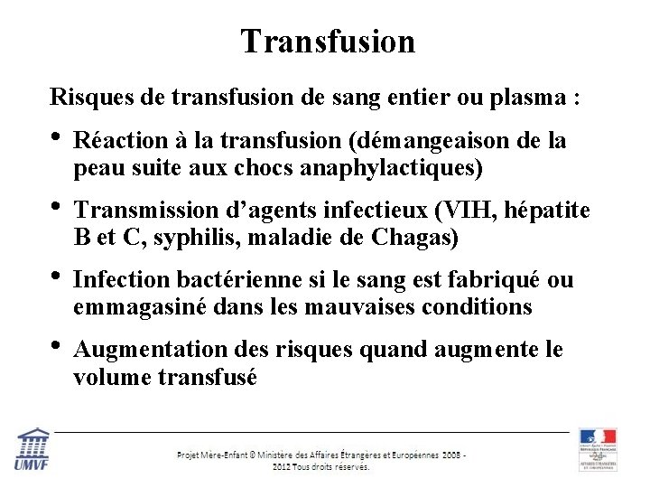 Transfusion Risques de transfusion de sang entier ou plasma : • Réaction à la