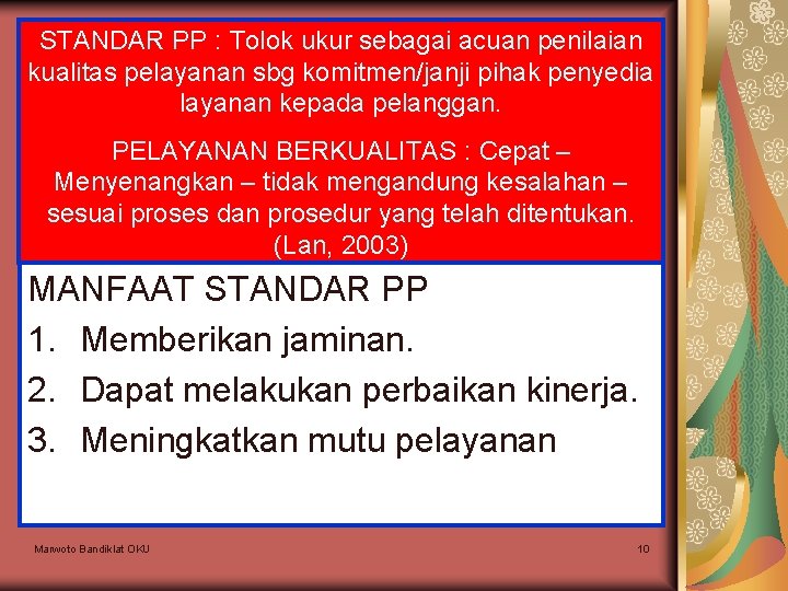 STANDAR PP : Tolok ukur sebagai acuan penilaian kualitas pelayanan sbg komitmen/janji pihak penyedia