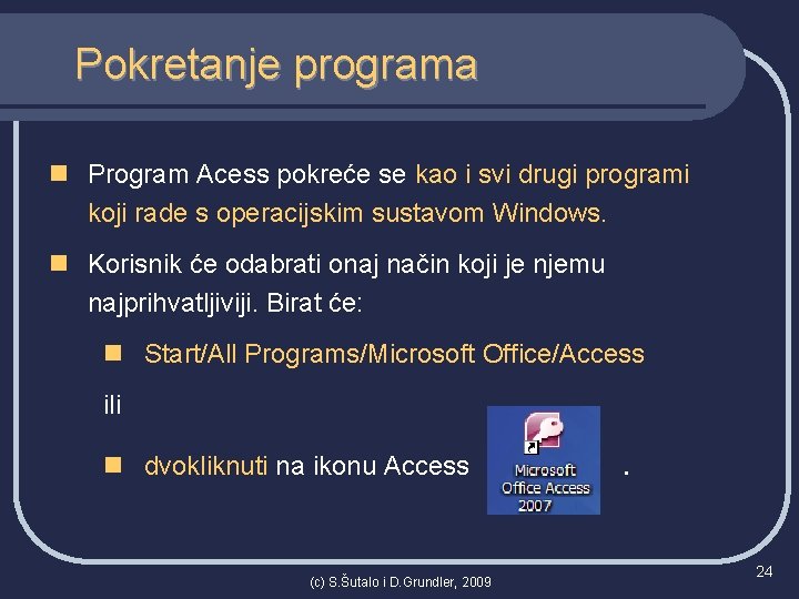 Pokretanje programa n Program Acess pokreće se kao i svi drugi programi koji rade