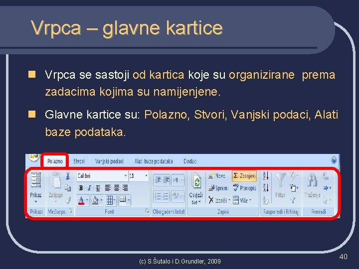 Vrpca – glavne kartice n Vrpca se sastoji od kartica koje su organizirane prema