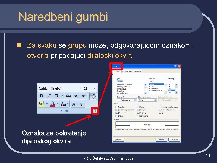 Naredbeni gumbi n Za svaku se grupu može, odgovarajućom oznakom, otvoriti pripadajući dijaloški okvir.