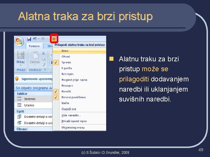 Alatna traka za brzi pristup n Alatnu traku za brzi pristup može se prilagoditi