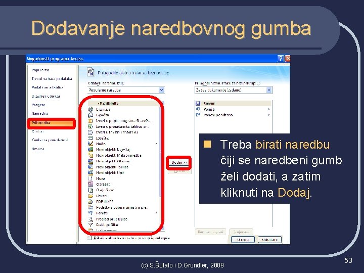 Dodavanje naredbovnog gumba n Treba birati naredbu čiji se naredbeni gumb želi dodati, a