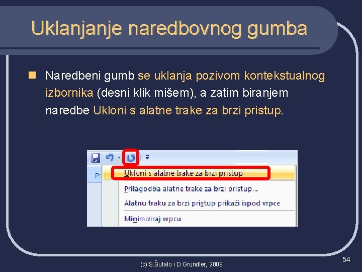 Uklanjanje naredbovnog gumba n Naredbeni gumb se uklanja pozivom kontekstualnog izbornika (desni klik mišem),