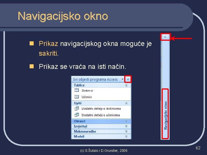 Navigacijsko okno n Prikaz navigacijskog okna moguće je sakriti. n Prikaz se vraća na