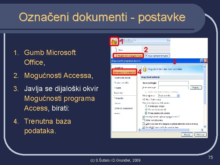 Označeni dokumenti - postavke 1 2 1. Gumb Microsoft 3 Office, 2. Mogućnosti Accessa,