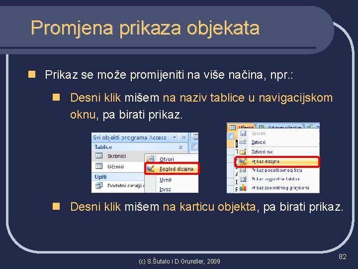 Promjena prikaza objekata n Prikaz se može promijeniti na više načina, npr. : n