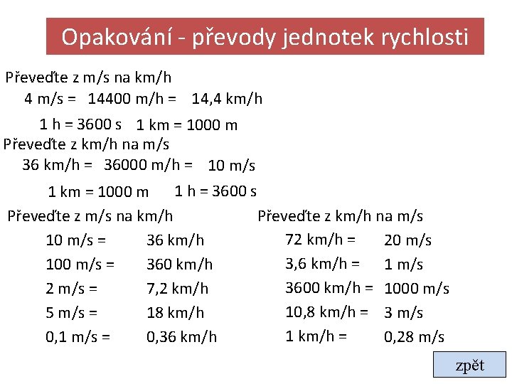 Opakování - převody jednotek rychlosti Převeďte z m/s na km/h 4 m/s = 14400