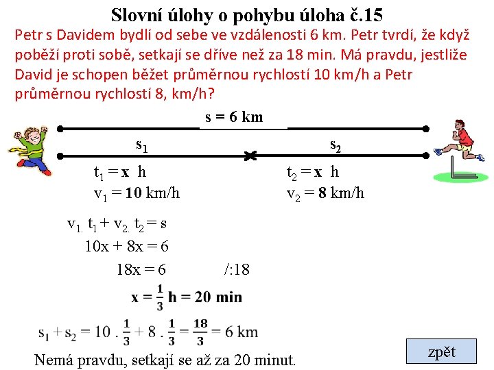 Slovní úlohy o pohybu úloha č. 15 Petr s Davidem bydlí od sebe ve