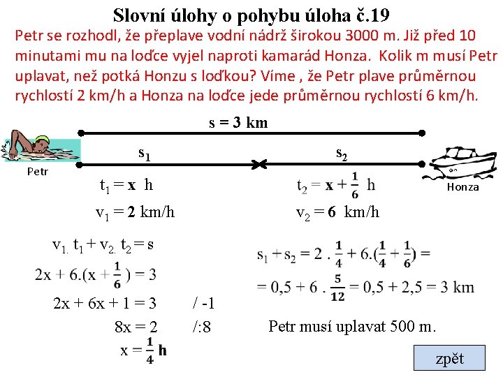 Slovní úlohy o pohybu úloha č. 19 Petr se rozhodl, že přeplave vodní nádrž