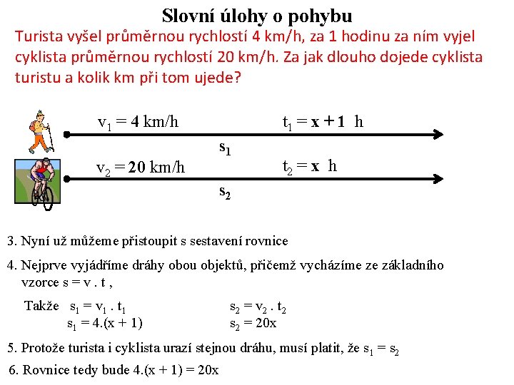 Slovní úlohy o pohybu Turista vyšel průměrnou rychlostí 4 km/h, za 1 hodinu za