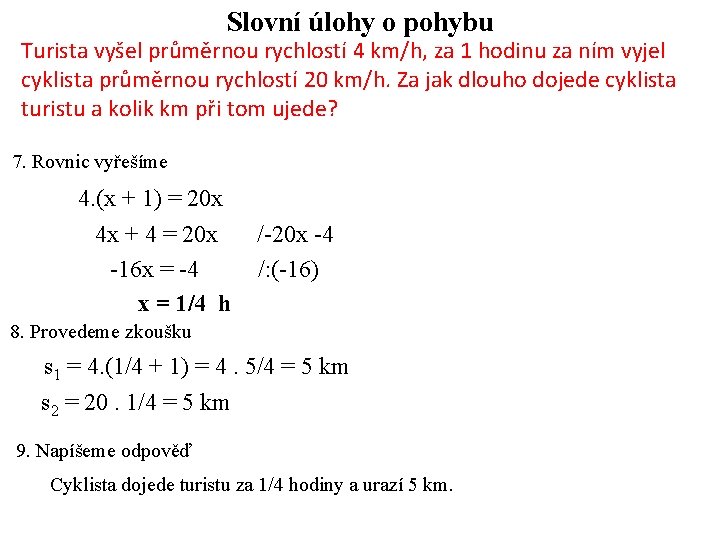 Slovní úlohy o pohybu Turista vyšel průměrnou rychlostí 4 km/h, za 1 hodinu za