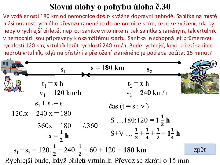 Slovní úlohy o pohybu úloha č. 30 Ve vzdálenosti 180 km od nemocnice došlo