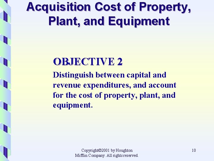 Acquisition Cost of Property, Plant, and Equipment OBJECTIVE 2 Distinguish between capital and revenue