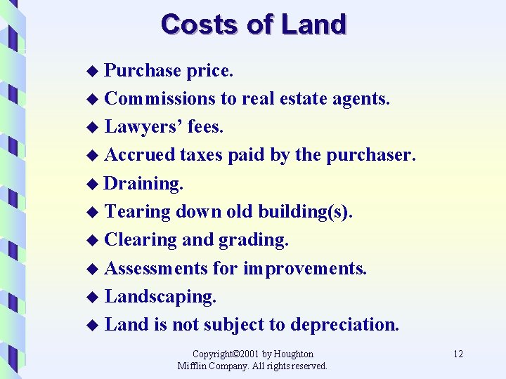 Costs of Land u Purchase price. u Commissions to real estate agents. u Lawyers’