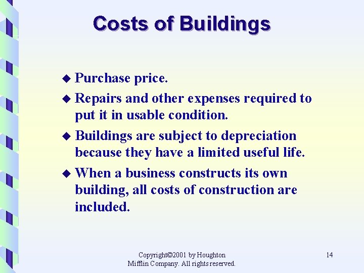 Costs of Buildings u Purchase price. u Repairs and other expenses required to put