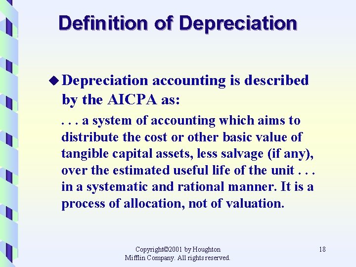 Definition of Depreciation u Depreciation accounting is described by the AICPA as: . .