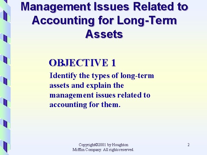 Management Issues Related to Accounting for Long-Term Assets OBJECTIVE 1 Identify the types of