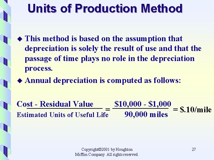 Units of Production Method u This method is based on the assumption that depreciation