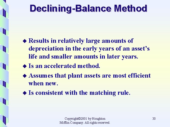 Declining-Balance Method u Results in relatively large amounts of depreciation in the early years