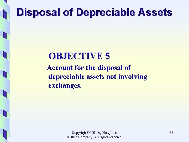 Disposal of Depreciable Assets OBJECTIVE 5 Account for the disposal of depreciable assets not