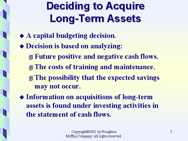 Deciding to Acquire Long-Term Assets u. A capital budgeting decision. u Decision is based