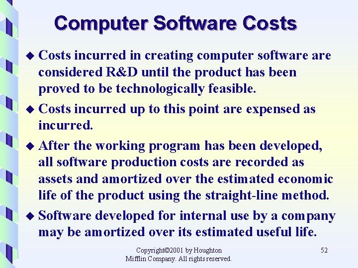 Computer Software Costs u Costs incurred in creating computer software considered R&D until the